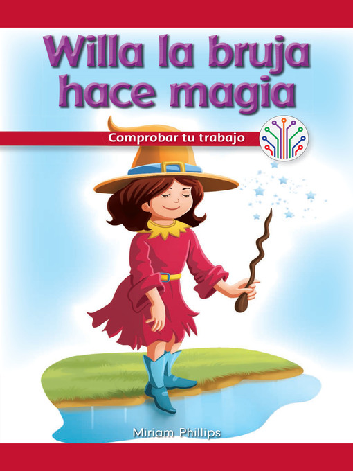 Title details for Willa la bruja hace magia: Comprobar tu trabajo (Willa the Witch Makes Magic: Checking Your Work) by Miriam Phillips - Available